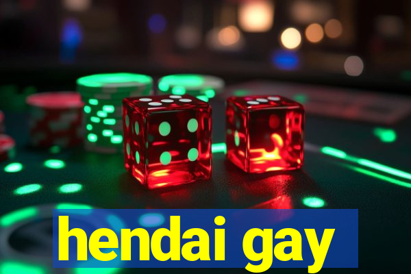 hendai gay